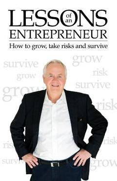 Coperta cărții 'Lessons of an Entrepreneur: How to Grow, Take Risks and Survive - Ray Pekowski'
