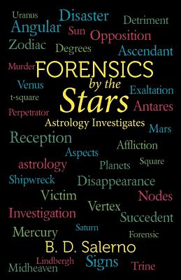 Forensics by the Stars: Astrology Investigates - B. D. Salerno