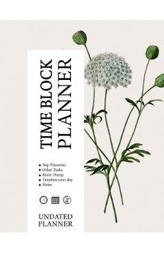 Coperta cărții 'Time-Block Planner: Increase your productivity, and gain clarity on your goals and objectives - Time-blocking Planners'