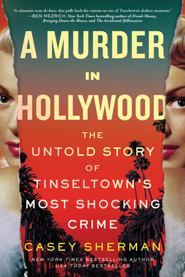 A Murder in Hollywood: The Untold Story of Tinseltown's Most Shocking Crime - Casey Sherman