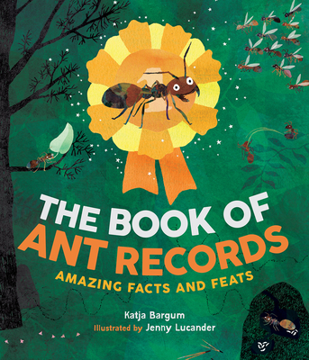 The Book of Ant Records: Amazing Facts and Feats - Katja Bargum