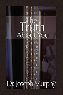 The Truth about You - Joseph Murphy