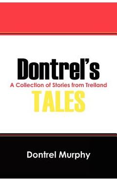 Coperta cărții 'Dontrel's Tales: A Collection of Stories from Trelland - Dontrel Murphy'
