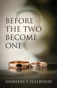 Coperta cărții 'Before The Two Become One - Sharlene F. Fullwood'