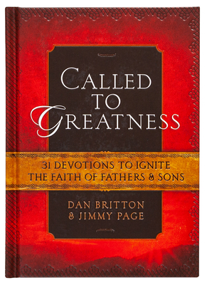 Coperta cărții 'Called to Greatness: 31 Devotions to Ignite the Faith of Fathers & Sons - Dan Britton'