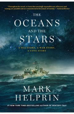 The Oceans and the Stars: A Sea Story, a War Story, a Love Story (a Novel) - Mark Helprin
