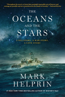 The Oceans and the Stars: A Sea Story, a War Story, a Love Story (a Novel) - Mark Helprin