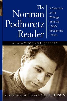 Norman Podhoretz Reader: A Selection of His Writings from the 1950s Through the 1990s (Revised) - Norman Podhoretz