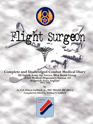 Flight Surgeon: Diary of Medical Detachment, 1943-1944 - Ernest Gaillard