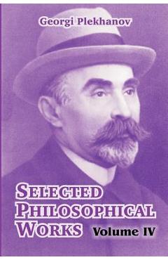 Poza produsului Selected Philosophical Works: Volume IV - Georgi Plekhanov