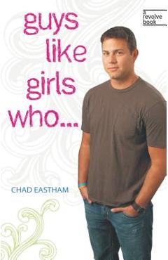 Poza produsului Guys Like Girls Who . . . - Chad Eastham
