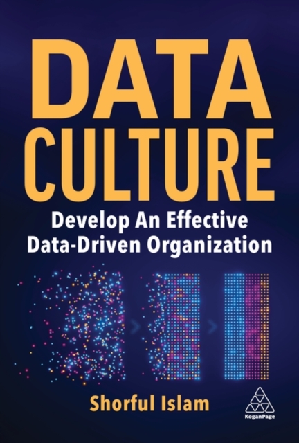 Data Culture: Develop an Effective Data-Driven Organization - Shorful Islam