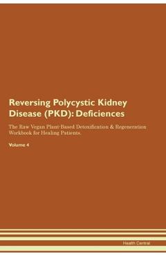 Coperta cărții 'Reversing Polycystic Kidney Disease (PKD): Deficiencies The Raw Vegan Plant-Based Detoxification & Regeneration'
