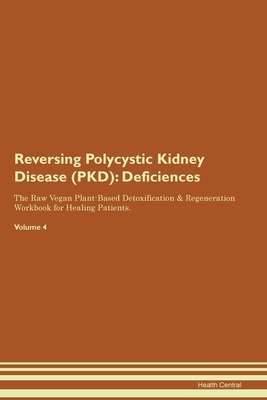 Coperta cărții 'Reversing Polycystic Kidney Disease (PKD): Deficiencies The Raw Vegan Plant-Based Detoxification & Regeneration'