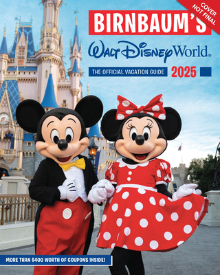 Birnbaum's 2025 Walt Disney World: The Official Vacation Guide - Birnbaum Guides