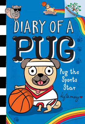 Pug the Sports Star: A Branches Book (Diary of a Pug #11) - Kyla May