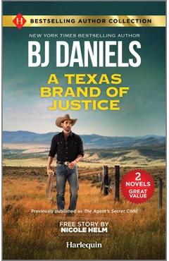 Coperta cărții 'A Texas Brand of Justice & Stone Cold Undercover Agent: Two Thrilling Romance Novels - B. J. Daniels'