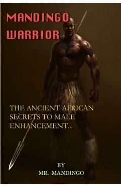 Coperta cărții 'Mandingo Warrior: The Ancient African Secrets To Male Enhancement - Mandingo Warrior'