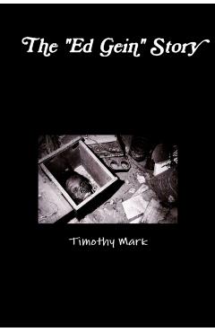 The Ed Gein Story - Timothy Mark