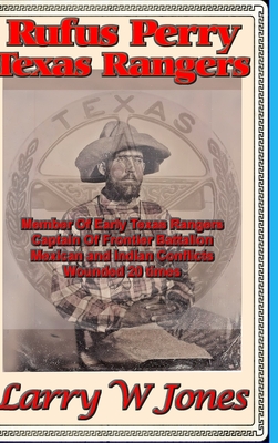 Rufus Perry - Texas Ranger - Larry W. Jones