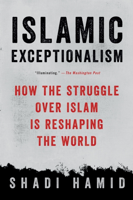 Islamic Exceptionalism - Shadi Hamid