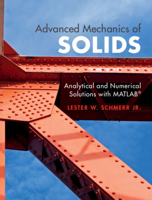 Advanced Mechanics of Solids: Analytical and Numerical Solutions with Matlab(r) - Lester W. Schmerr Jr