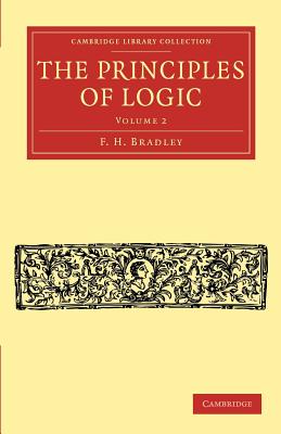 The Principles of Logic - F. H. Bradley