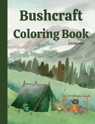 Bushcraft Coloring Book - K. A. Marabel
