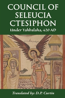 Coperta cărții 'Council of Seleucia-Ctesiphon: Under Yahbalaha 420 AD - Yahbalaha Of Seleucia'