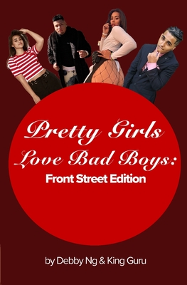 Pretty Girls Love Bad Boys: Front Street Edition - Debby Ng
