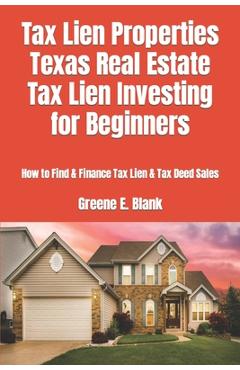 Coperta cărții 'Tax Lien Properties Texas Real Estate Tax Lien Investing for Beginners: How to Find & Finance Tax Lien & Tax Deed Sales'