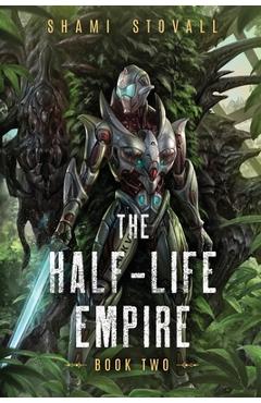 Coperta cărții 'The Half-Life Empire 2 - Shami Stovall'