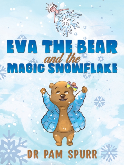 Eva the Bear and the Magic Snowflake - Pam Spurr