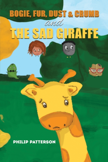 Bogie, Fur, Dust & Crumb and the Sad Giraffe - Philip Patterson