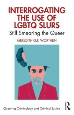 Coperta cărții 'Interrogating the Use of LGBTQ Slurs: Still Smearing the Queer? - Meredith Worthen'