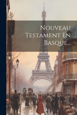Nouveau Testament En Basque... - Anonymous