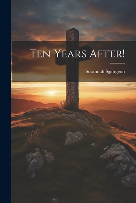 Ten Years After! - Susannah Spurgeon