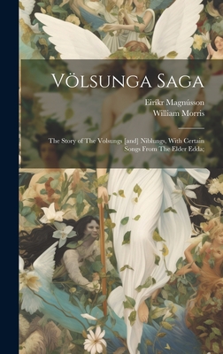 Coperta cărții 'Völsunga Saga: The Story of The Volsungs [and] Niblungs, With Certain Songs From The Elder Edda; - William Morris'