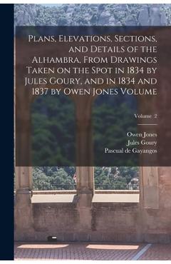 Coperta cărții 'Plans, Elevations, Sections, and Details of the Alhambra, From Drawings Taken on the Spot in 1834 by Jules Goury, and'