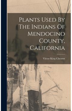 Coperta cărții 'Plants Used By The Indians Of Mendocino County, California - Victor King Chesnut'