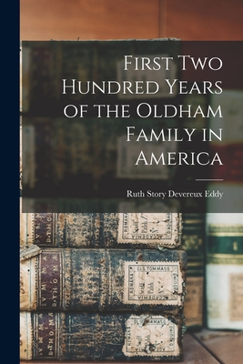 First Two Hundred Years of the Oldham Family in America - Ruth Story Devereux 1875-1958 Eddy