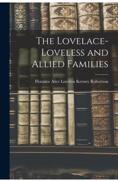 Poza produsului The Lovelace-Loveless and Allied Families - Florance Alice Loveless Ke Robertson