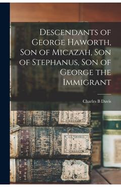 Coperta cărții 'Descendants of George Haworth, Son of Micazah, Son of Stephanus, Son of George the Immigrant - Charles B. Davis'