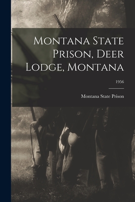 Coperta cărții 'Montana State Prison, Deer Lodge, Montana; 1956 - Montana State Prison'