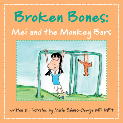 Broken Bones: Mei and the Monkey Bars - Maria Baimas-george