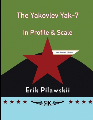Coperta cărții 'The Yakovlev Yak-7 In Profile & Scale - Erik Pilawskii'