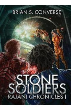 Coperta cărții 'Rajani Chronicles I: Stone Soldiers - Brian S. Converse'
