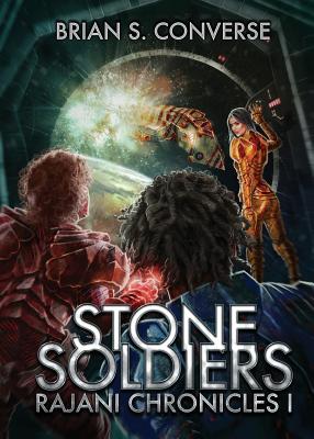 Coperta cărții 'Rajani Chronicles I: Stone Soldiers - Brian S. Converse'