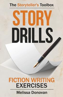 Story Drills: Fiction Writing Exercises - Melissa Donovan
