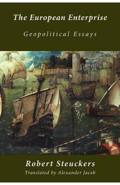 Poza produsului The European Enterprise: Geopolitical Essays - Robert Steuckers